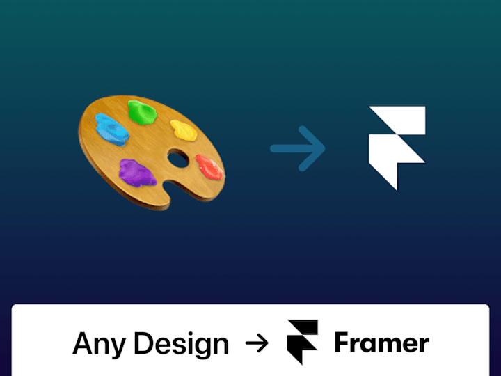 Cover image for Any Design 🎨 → Framer