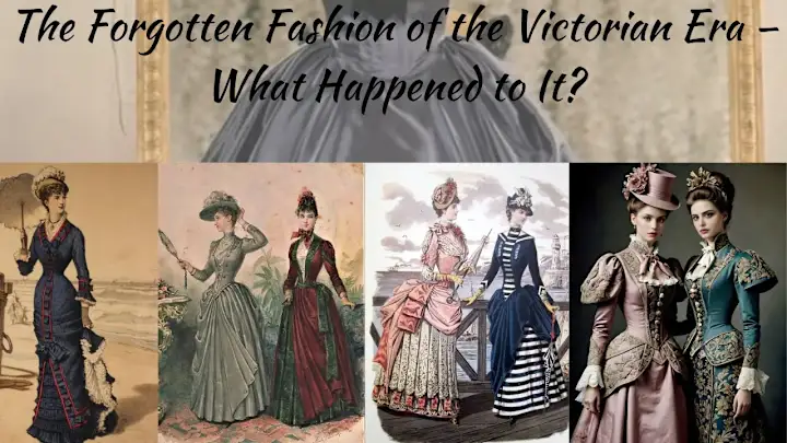 Cover image for The Forgotten Fashion of the Victorian Era – What Happened to I…