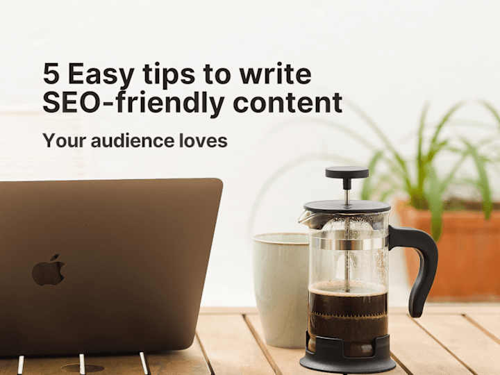 Cover image for 5 Easy tips to write SEO-friendly content your audience loves