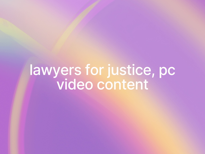 Cover image for Lawyers for Justice Video Content