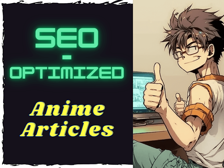 Cover image for You will get an SEO-optimized anime article for your topic!