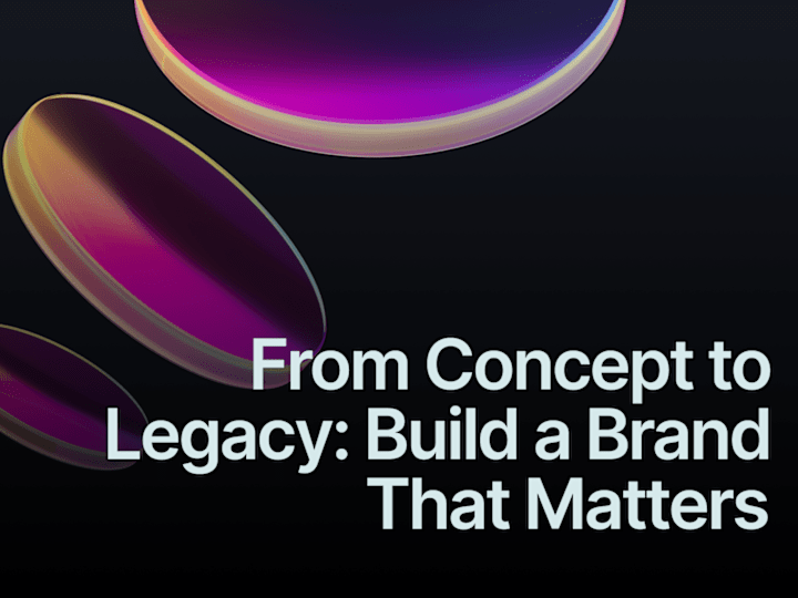 Cover image for From Concept to Legacy: Build a Brand That Matters