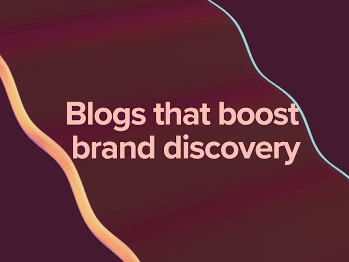 Cover image for Blogs that drive brand discovery