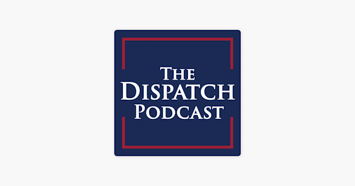 Cover image for The Dispatch Podcast The Dispatch