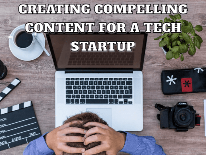 Cover image for Creating Compelling Content for a Tech Startup