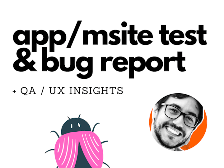 Cover image for I will test your app/msite, report bugs and QA/UX insights