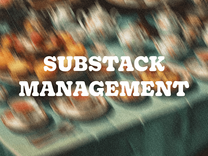 Cover image for Substack Management for Founders & Creatives