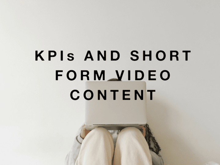 Cover image for How to use KPIs to Create Successful Short-Form Video Content