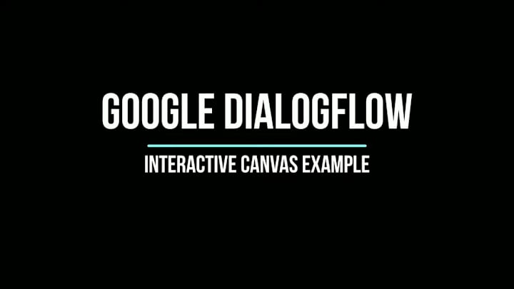 Cover image for Google Dialogflow | Interactive Canvas - YouTube