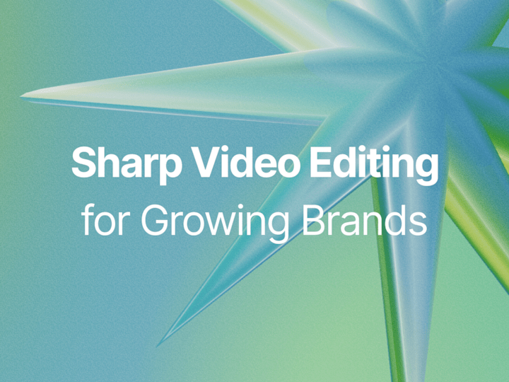 Cover image for Sharp Video Editing for Growing Brands