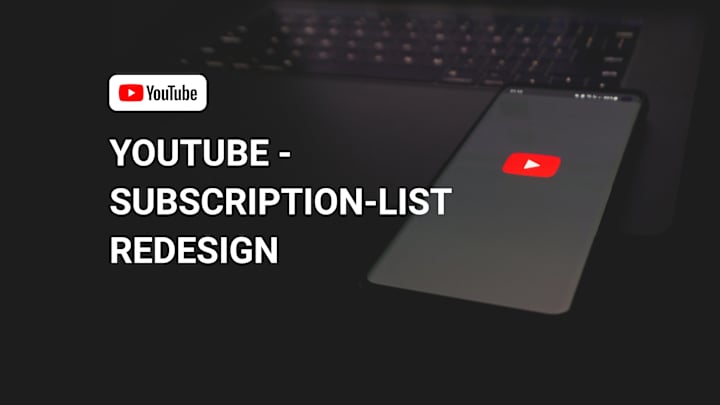 Cover image for 🎥YouTube Subscription List | Mobile UX Redesign