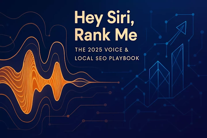 Cover image for Hey Siri, Rank Me: The 2025 Voice & Local SEO Playbook