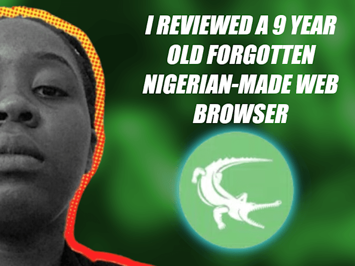 Cover image for Reviewing Forgotten Nigerian-Made Apps: Crocodile Browser