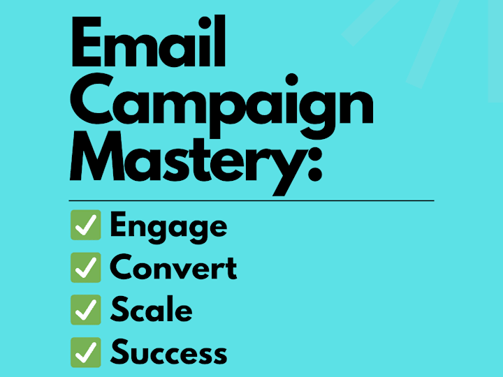 Cover image for  Email Campaign Mastery:  Engagement,  Conversions, and Success
