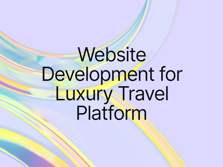 Cover image for Website Development for Luxury Travel Platform