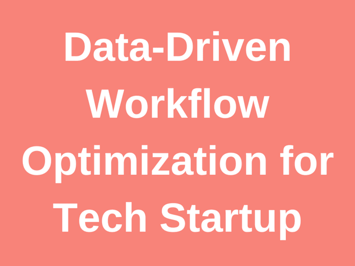 Cover image for Data-Driven Workflow Optimization for Tech Startup