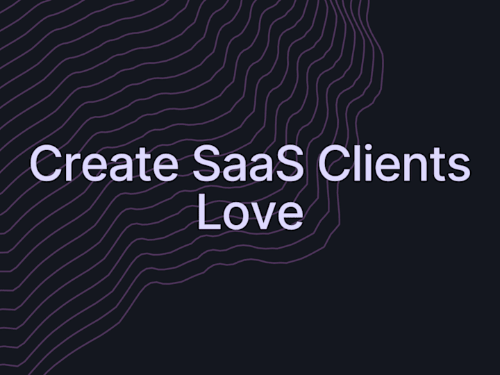 Cover image for Create SaaS Clients Love: Easy, Scalable & User-Friendly