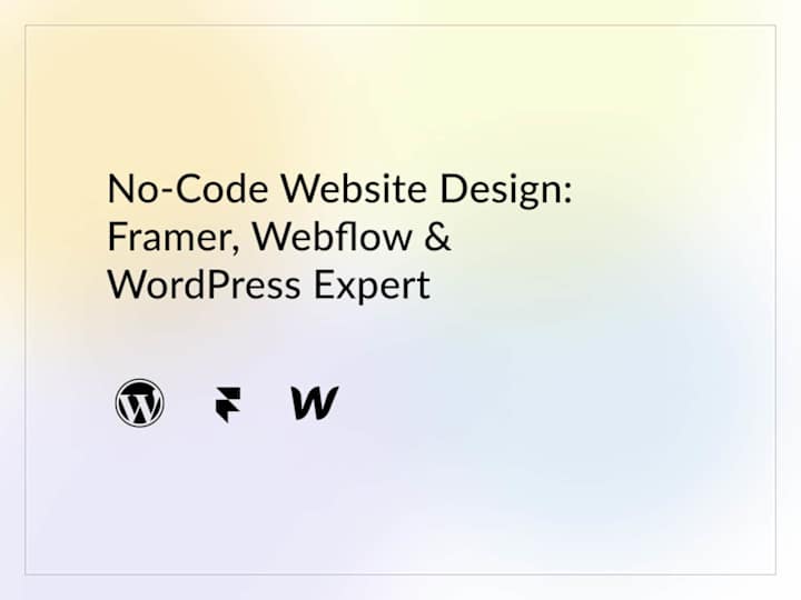 Cover image for No-Code Website Design: Framer, Webflow & WordPress Expert