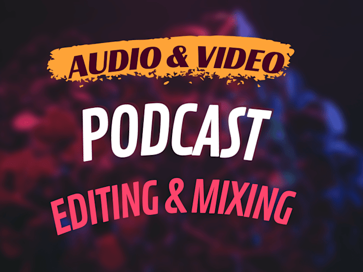 Cover image for Podcast Editing & Mixing