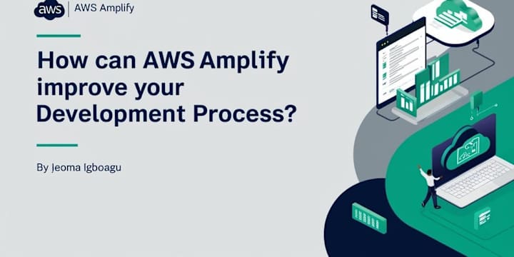 Cover image for How Can AWS Amplify Improve Your Development Process?