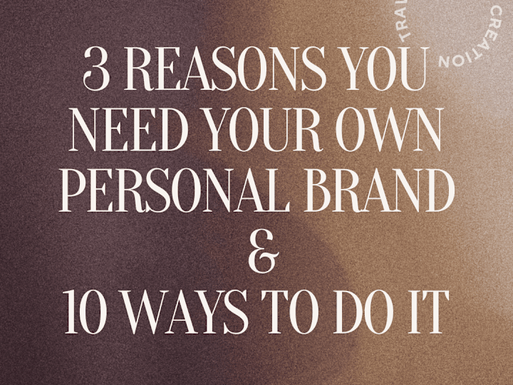 Cover image for 3 REASONS YOU NEED YOUR OWN PERSONAL BRAND & 10 WAYS TO DO IT