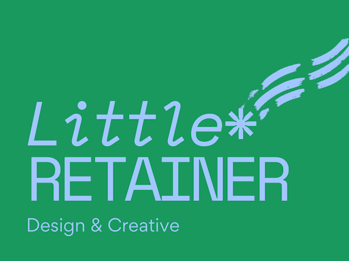 Cover image for (Little!) Retainer | Design & Creative 🖼️