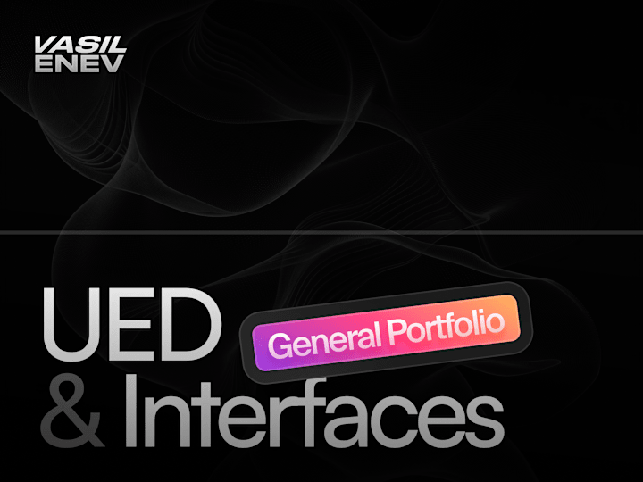 Cover image for General Portfolio (UED & Interfaces)