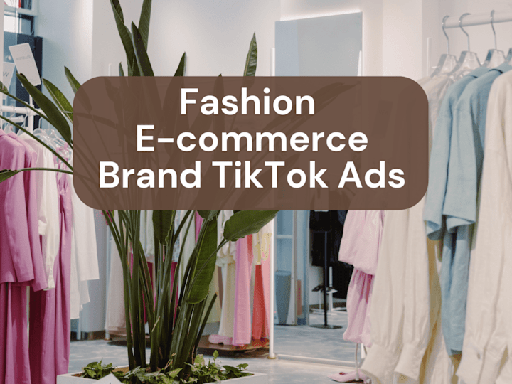 Cover image for Fashion E-commerce Brand: TikTok ads