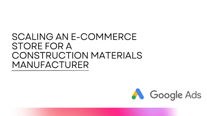 Cover image for Scaling an E-Com Store for a Construction Materials Manufacturer