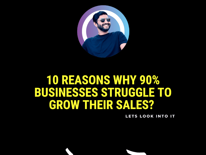 Cover image for 10 Reasons why 90% of businesses struggle to grow their Sales.