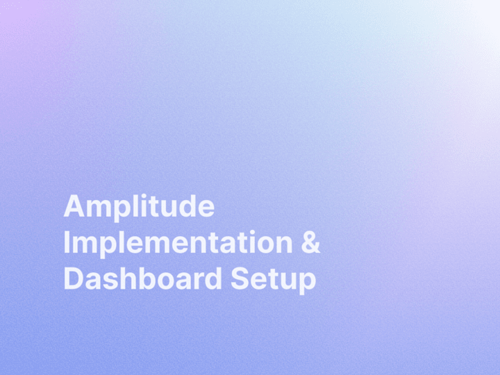 Cover image for Amplitude Analytics Implementation & Dashboard