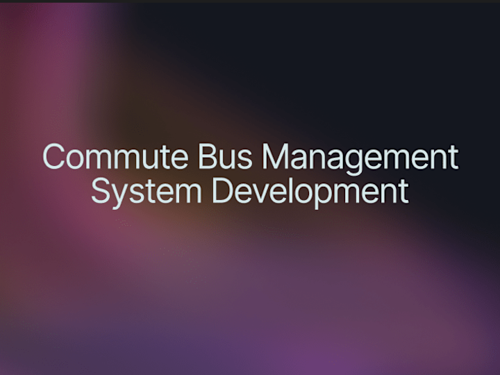 Cover image for Commute Bus Management System Development