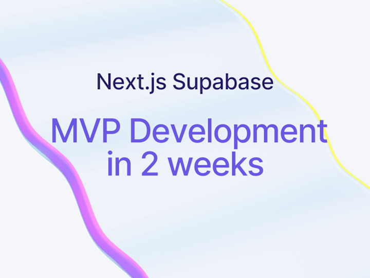 Cover image for Next.js Supabase MVP in 2 weeks