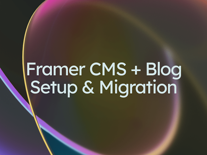 Cover image for Framer CMS + Blog Setup & Migration