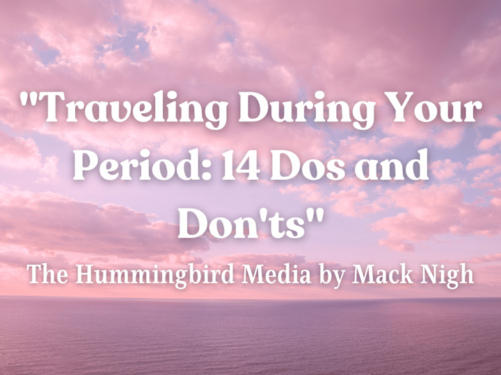 Cover image for Traveling During Your Period: 14 Dos and Don'ts