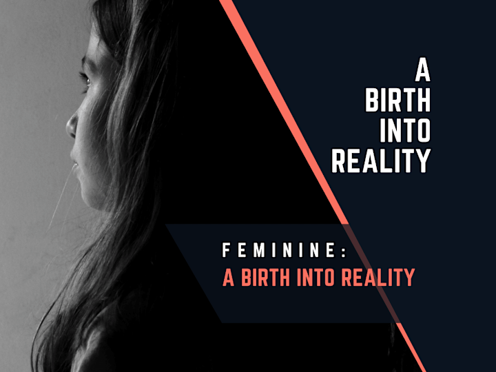 Cover image for Feminine; A Birth into Reality