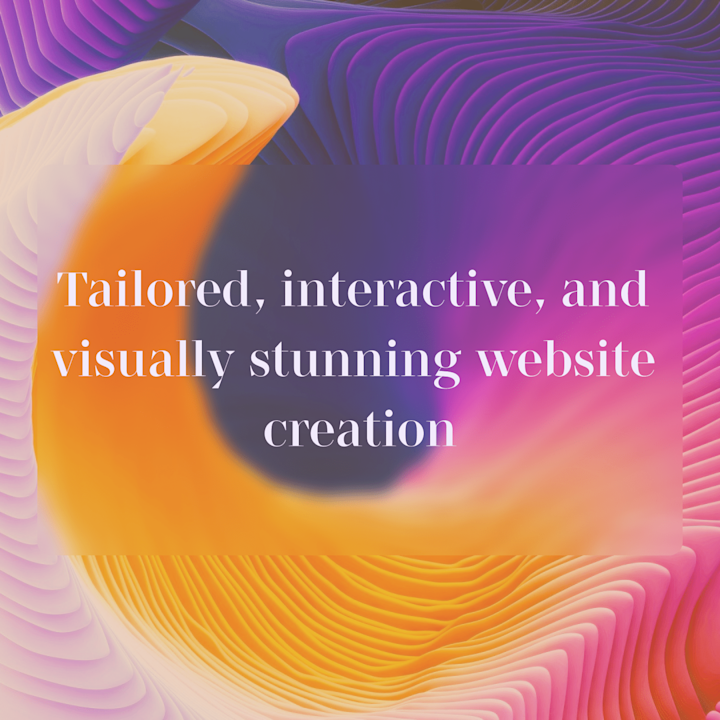 Cover image for I craft tailored, interactive, and visually stunning experiences