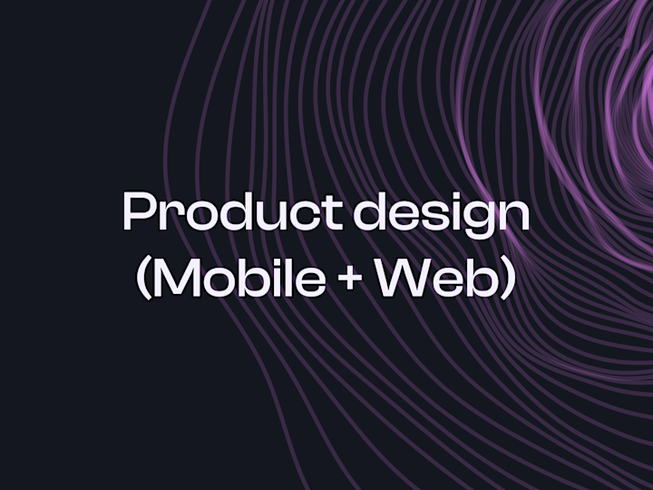 Cover image for Product Design (UI/UX) Mobile + Web