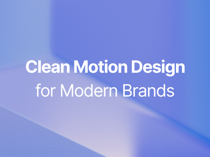 Cover image for Clean Motion Design for Modern Brands