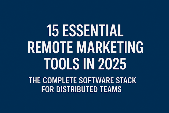 Cover image for 15 Essential Remote Marketing Tools in 2025: The Complete Stack