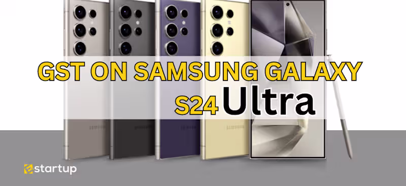 Cover image for How to Save GST on Samsung Galaxy S24 Ultra?