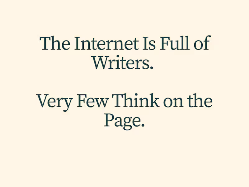 Cover image for The Internet Is Full of Writers. Very Few Think on the Page.