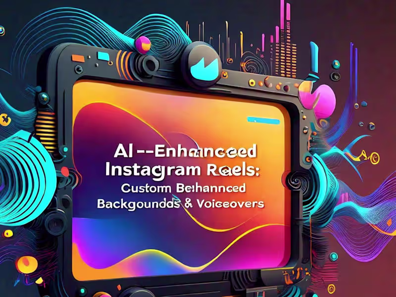 Cover image for AI-Enhanced Instagram Reels: Custom Backgrounds & Voiceovers