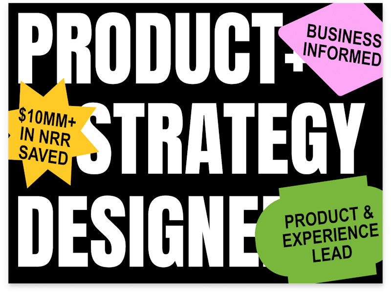 Cover image for Product & Experience Design Strategist, $10MM+ in NRR Saved