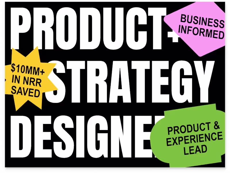 Cover image for Product & Experience Design Strategist, $10MM+ in NRR Saved
