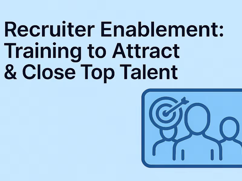 Cover image for Recruiter Enablement: Training to Attract & Close Top Talent