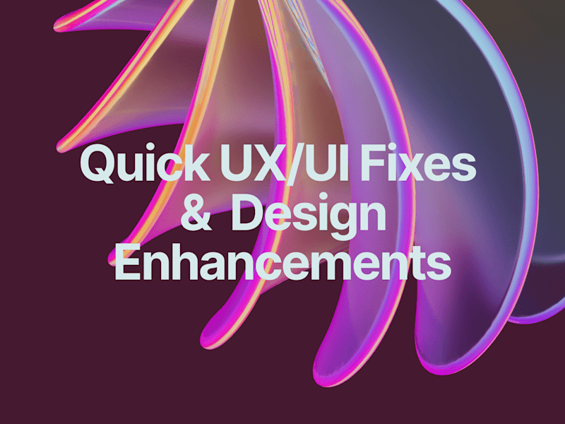 Cover image for Quick UX/UI Fixes & Design Enhancements