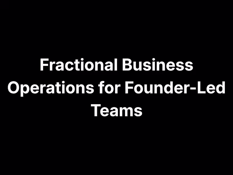 Cover image for Fractional Business Operations for Founder-Led Teams