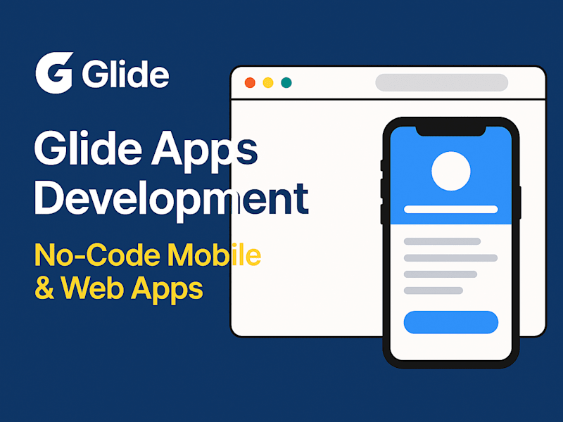 Cover image for Glide Apps Development | No-Code Mobile & Web Apps