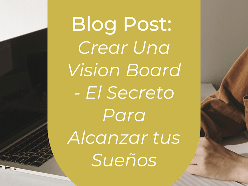 Cover image for Blog post: Vision board - el secreto para alcanzar tus sueños